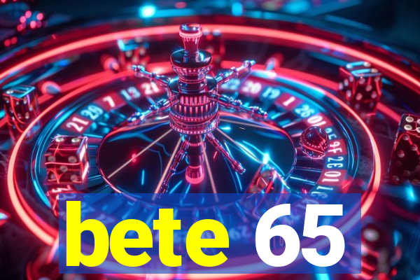 bete 65