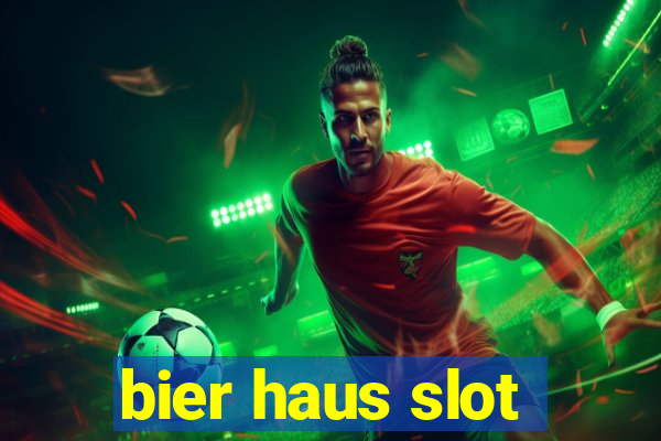 bier haus slot