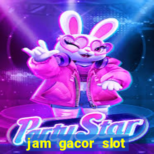 jam gacor slot hari ini