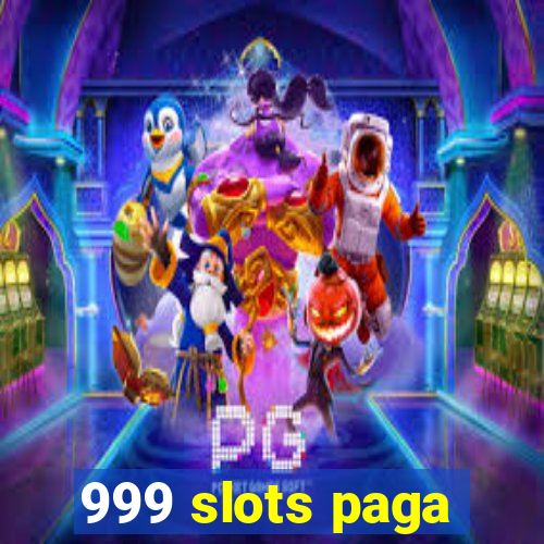 999 slots paga