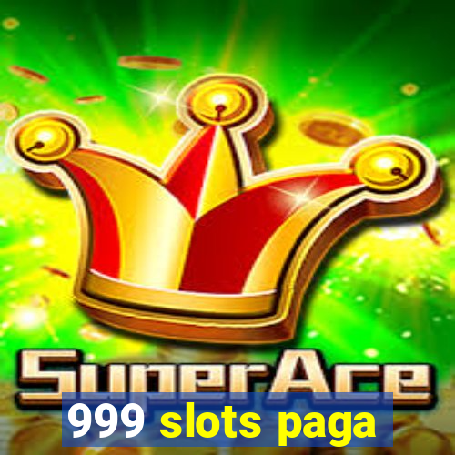 999 slots paga