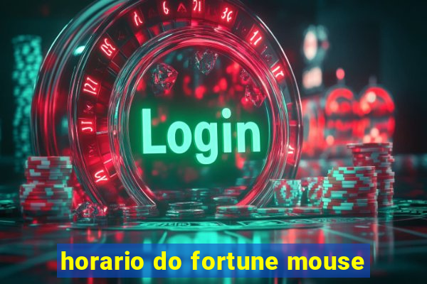 horario do fortune mouse