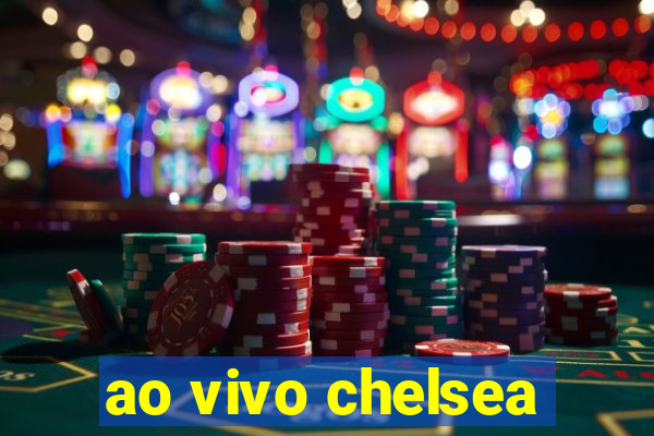 ao vivo chelsea