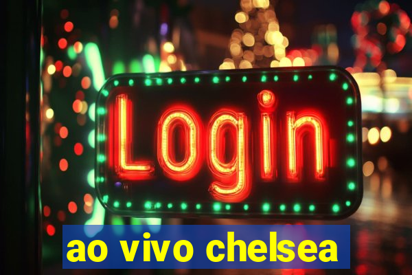 ao vivo chelsea