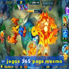 jogos 365 paga mesmo