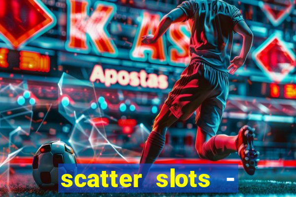 scatter slots - slot machines