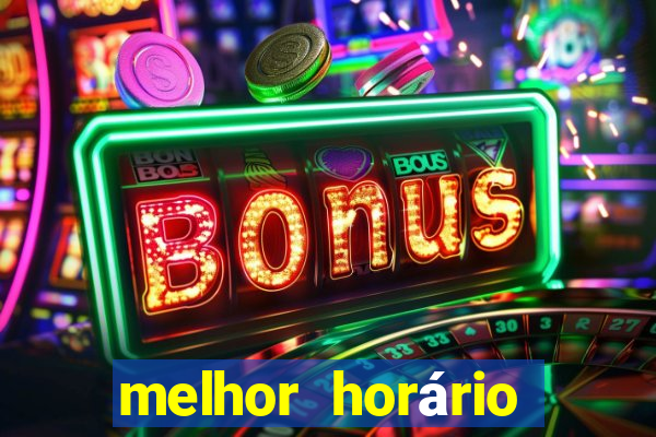 melhor horário para jogar fortune tiger hoje 2024 noite