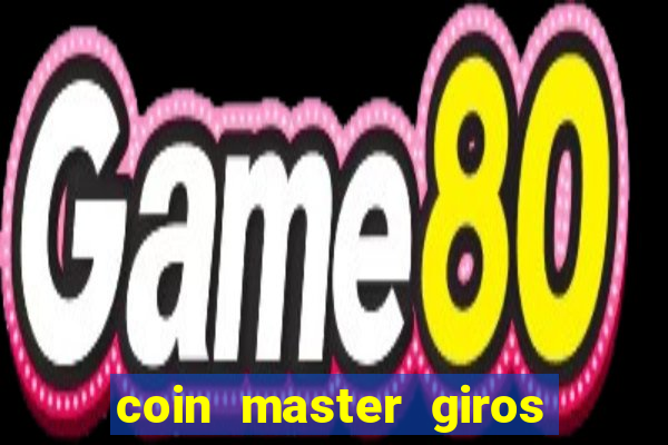 coin master giros gratis toda hora 2023