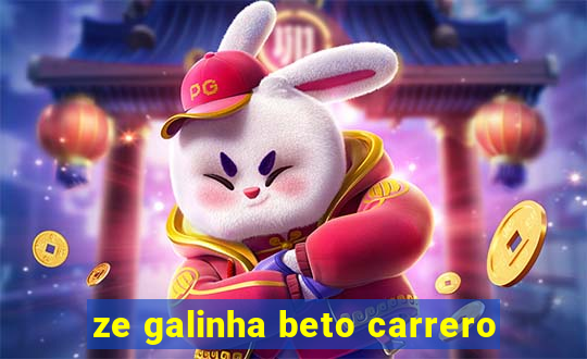 ze galinha beto carrero