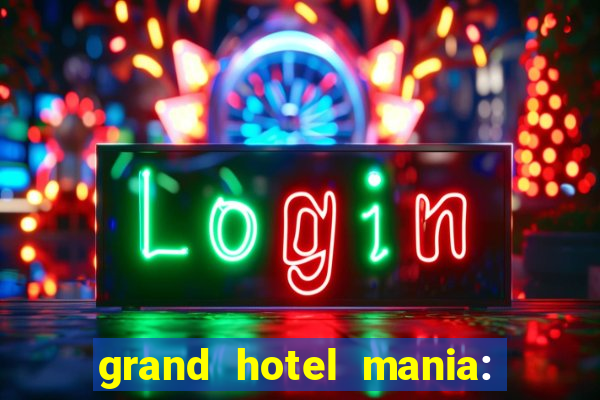 grand hotel mania: hotel jogo