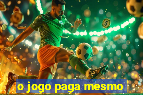 o jogo paga mesmo