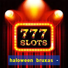 haloween bruxas - slots 777