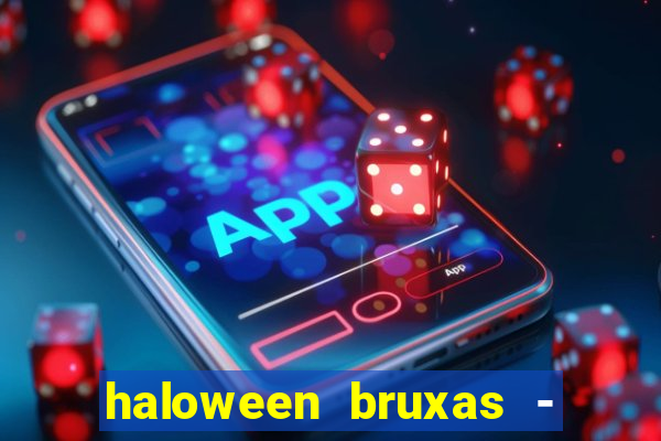 haloween bruxas - slots 777