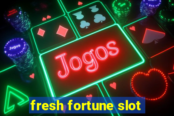 fresh fortune slot