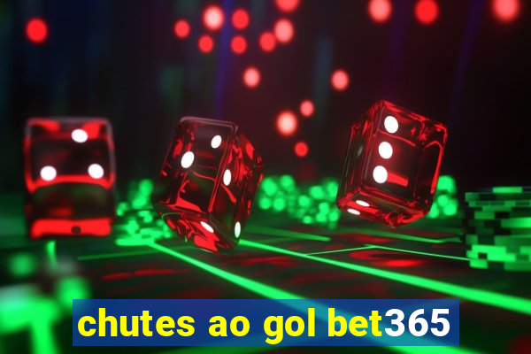 chutes ao gol bet365