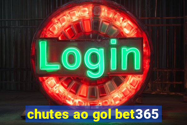 chutes ao gol bet365