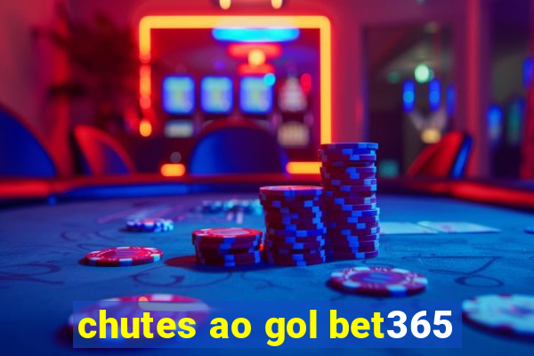 chutes ao gol bet365