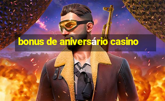 bonus de aniversário casino