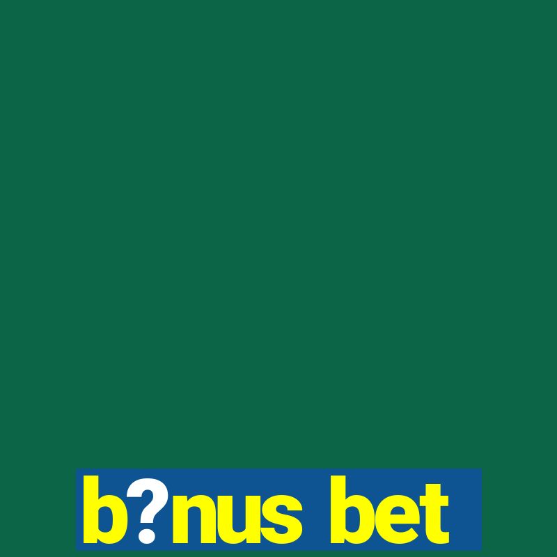 b?nus bet