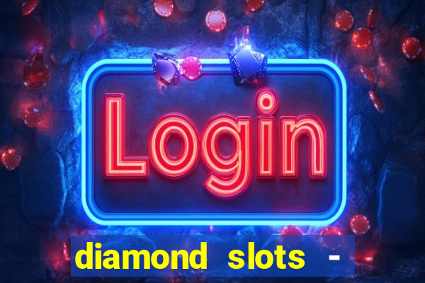 diamond slots - vegas casino