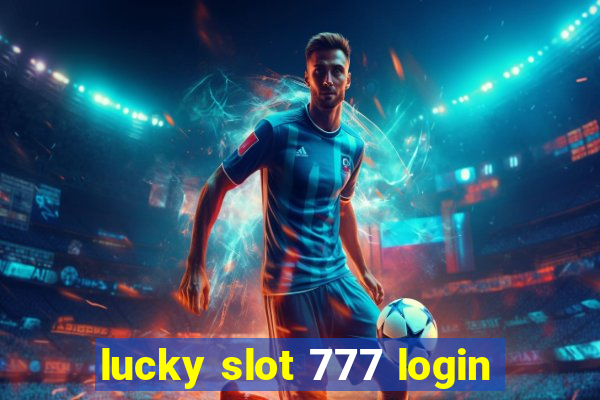 lucky slot 777 login