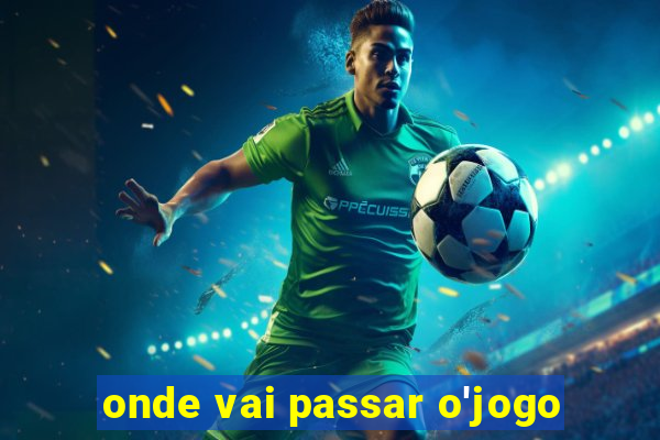 onde vai passar o'jogo