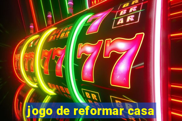 jogo de reformar casa