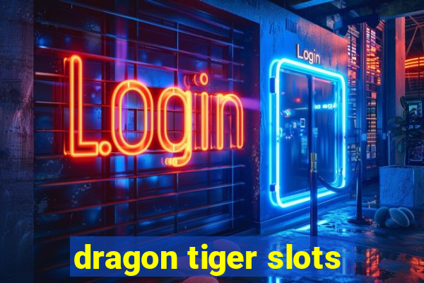 dragon tiger slots