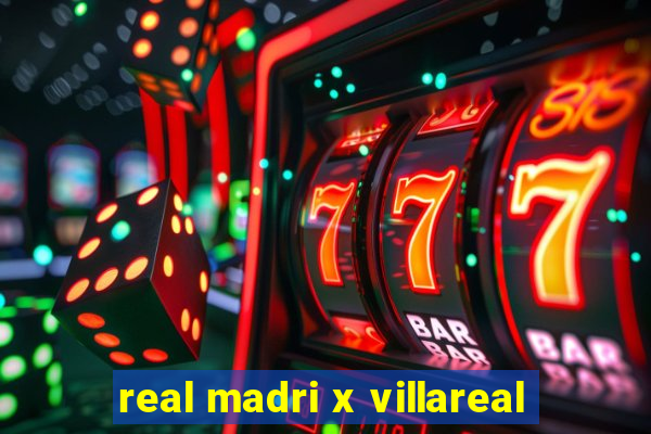 real madri x villareal