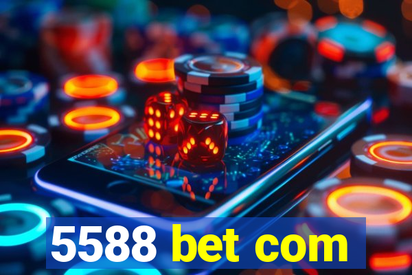 5588 bet com