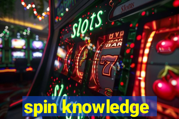 spin knowledge