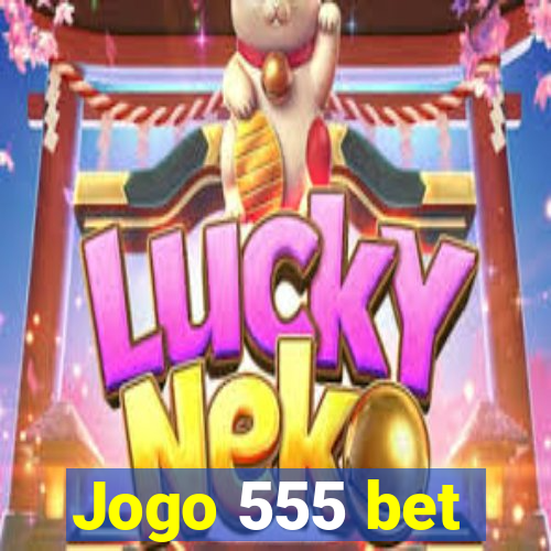 Jogo 555 bet