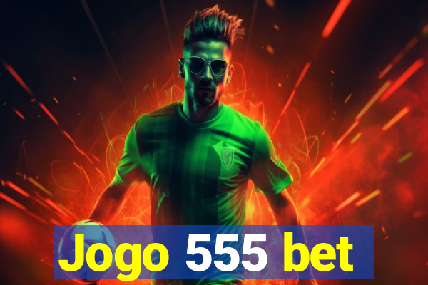 Jogo 555 bet