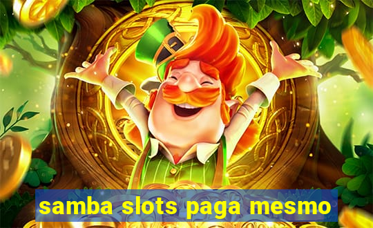 samba slots paga mesmo