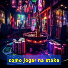 como jogar na stake