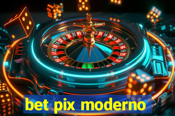 bet pix moderno