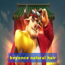 beyonce natural hair