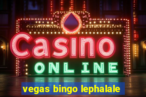 vegas bingo lephalale