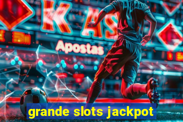 grande slots jackpot