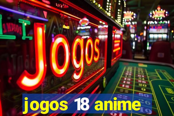 jogos 18 anime