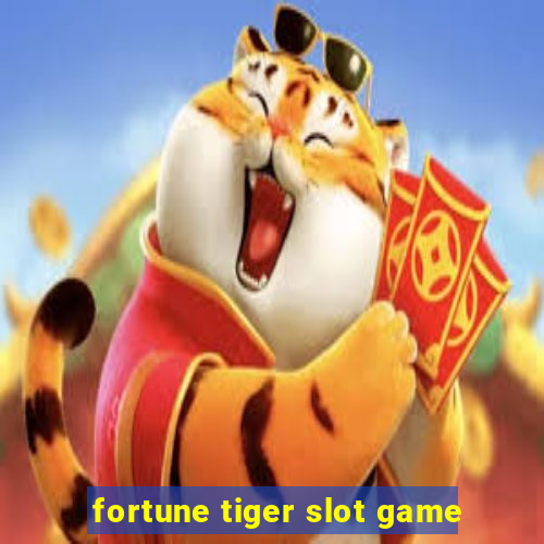 fortune tiger slot game