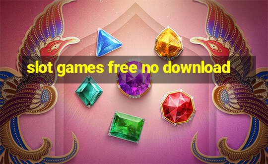 slot games free no download