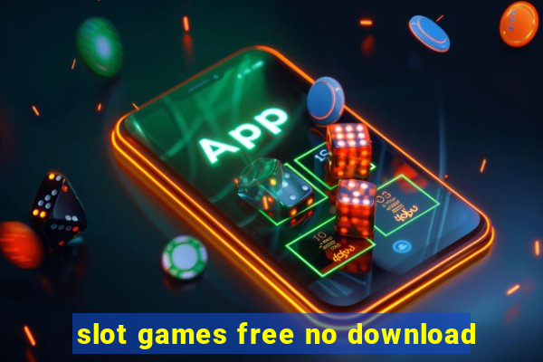 slot games free no download