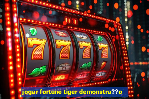 jogar fortune tiger demonstra??o