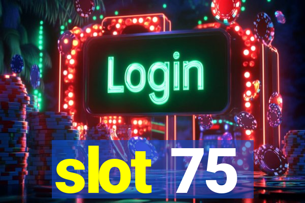 slot 75