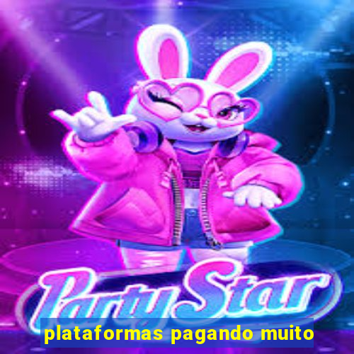 plataformas pagando muito