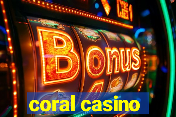 coral casino