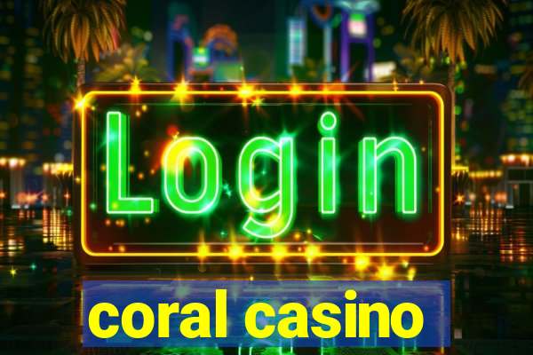 coral casino