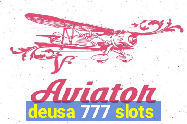 deusa 777 slots