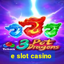 e slot casino